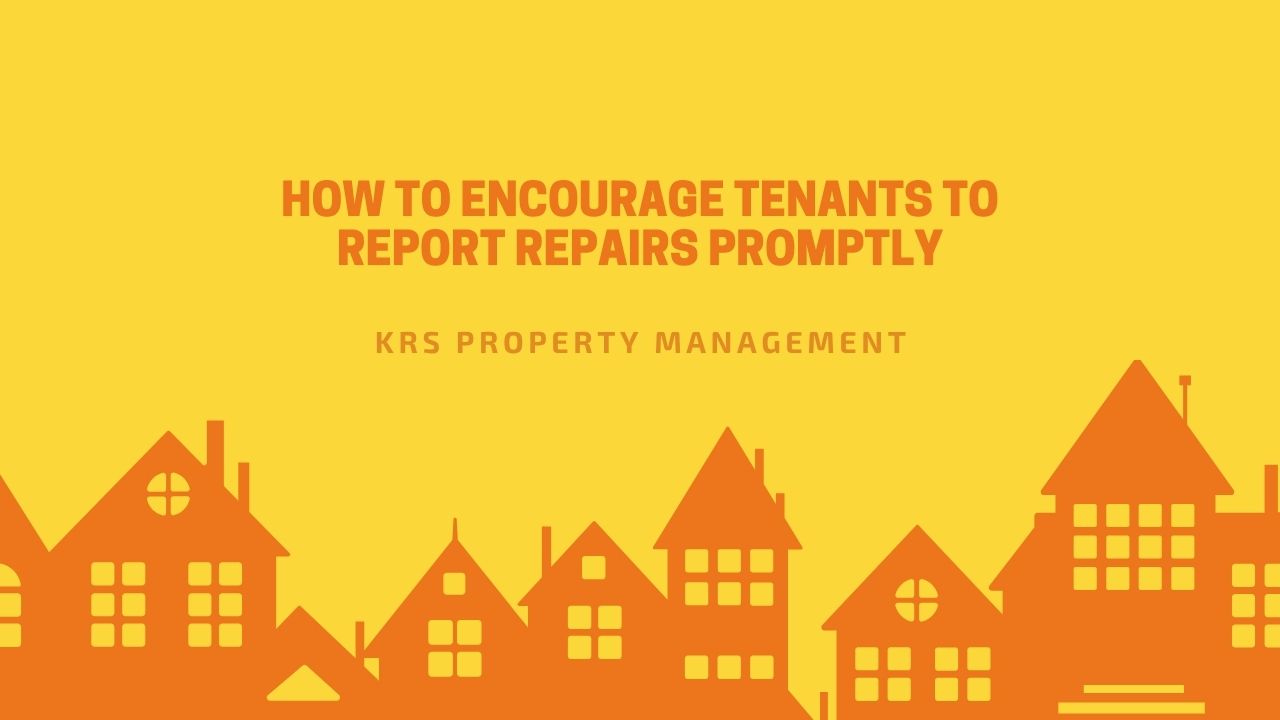 How to Encourage Tenants to Report Repairs Promptly